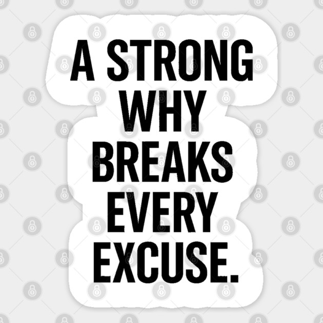 A Strong Why Breaks Every Excuse Motivational Gift Sticker by Harriet's Store