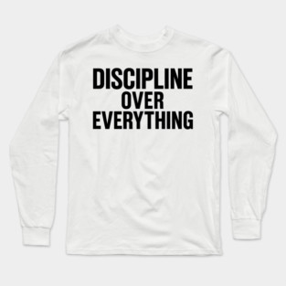 Discipline Over Everything Motivational Gift Long Sleeve T-Shirt