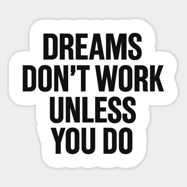 Dreams Don't Work Unless You Do Motivational Gift Magnet by Harriet's Store