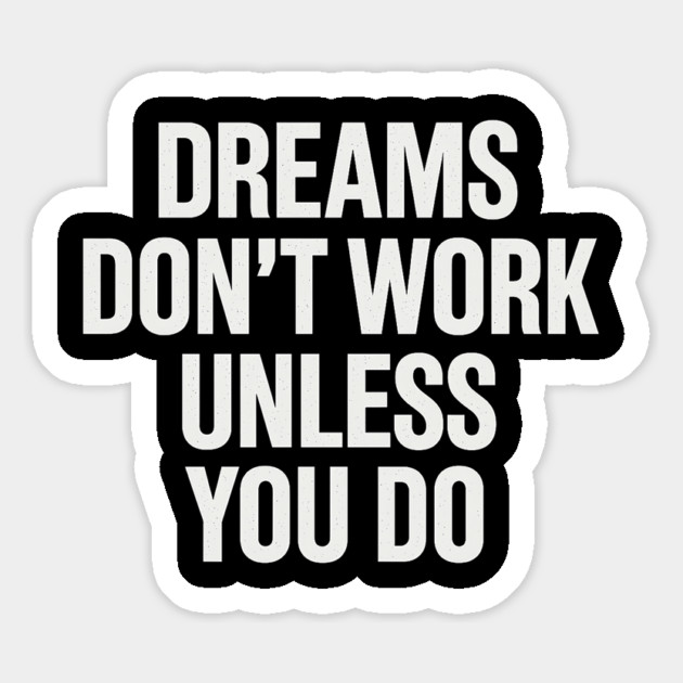 Dreams Don't Work Unless You Do Motivational Gift Magnet by Harriet's Store