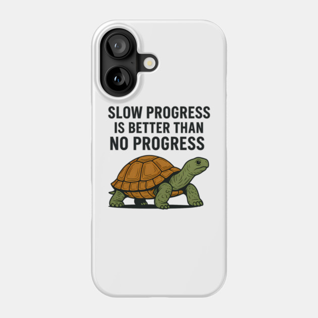 Slow Progress Is Better Than No Progress Motivational Gift Phone Case by Harriet's Store