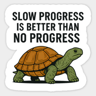 Slow Progress Is Better Than No Progress Motivational Gift Sticker