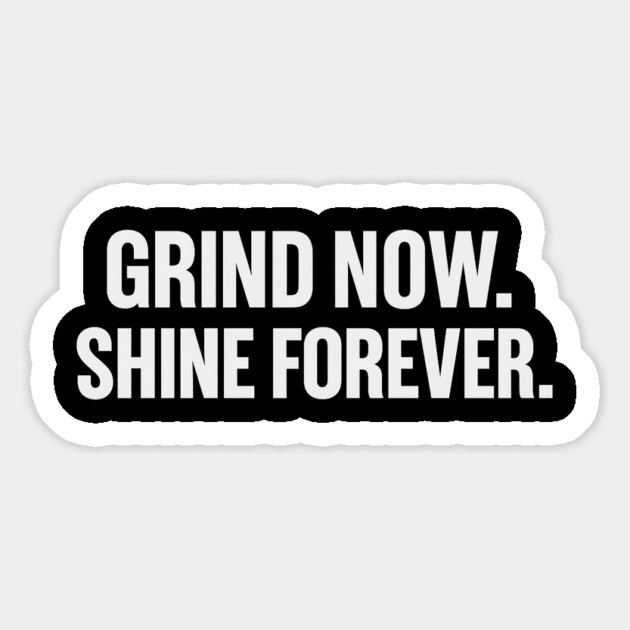 Grind Now. Shine Forever. Motivational Gift Magnet by Harriet's Store