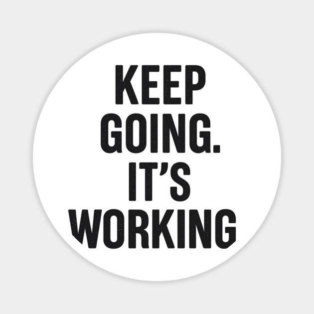 Keep Going. It's Working. Motivational Gift Magnet by Harriet's Store