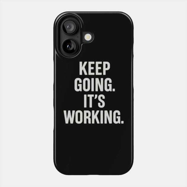 Keep Going. It's Working. Motivational Gift Phone Case by Harriet's Store