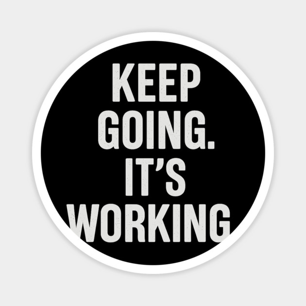 Keep Going. It's Working. Motivational Gift Magnet by Harriet's Store