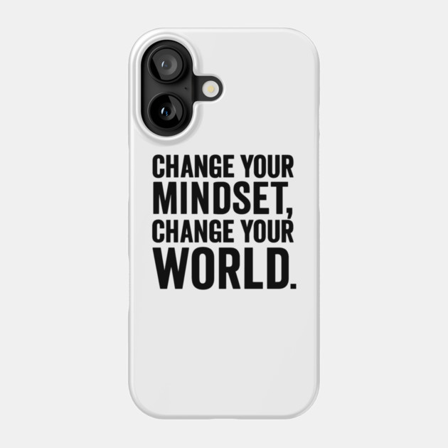 Change Your Mindset, Change Your World. Motivational Gift Phone Case by Harriet's Store