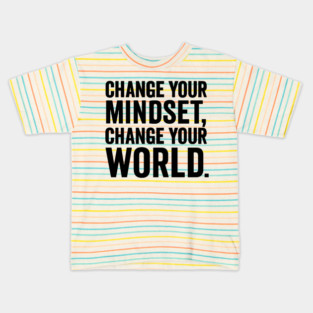 Change Your Mindset, Change Your World. Motivational Gift Kids T-Shirt