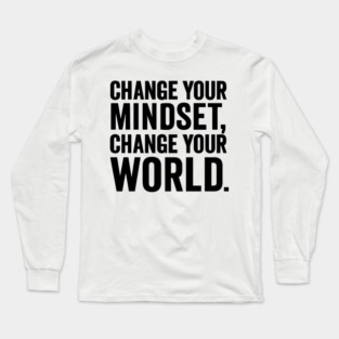 Change Your Mindset, Change Your World. Motivational Gift Long Sleeve T-Shirt