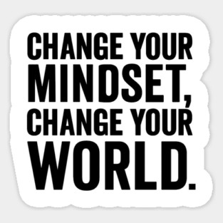 Change Your Mindset, Change Your World. Motivational Gift Sticker