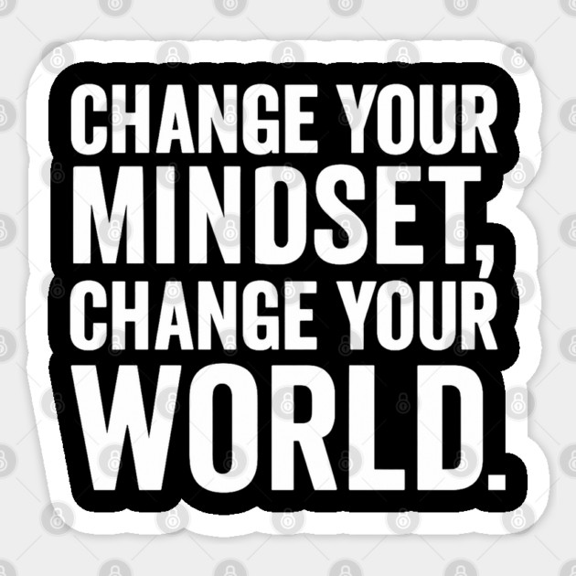 Change Your Mindset, Change Your World. Motivational Gift Sticker by Harriet's Store
