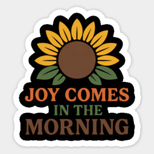 Joy Comes In The Morning Motivational Gift Sticker