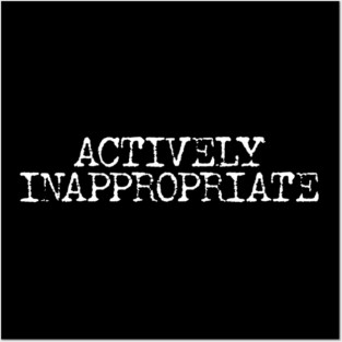 Actively Inappropriate Posters and Art