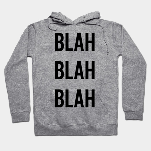 Blah Blah Blah Hoodie by Frank Ring
