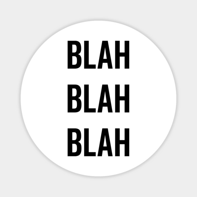 Blah Blah Blah Magnet by Frank Ring