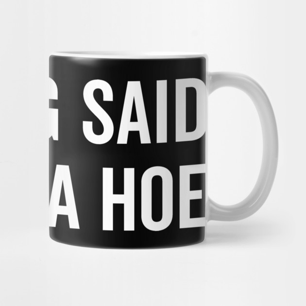 My Dog Said You’re a Hoe by Frank Ring