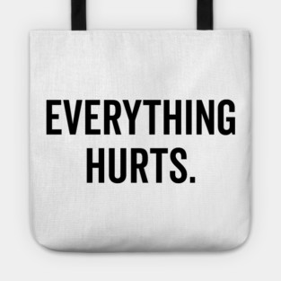 Everything Hurts Tote