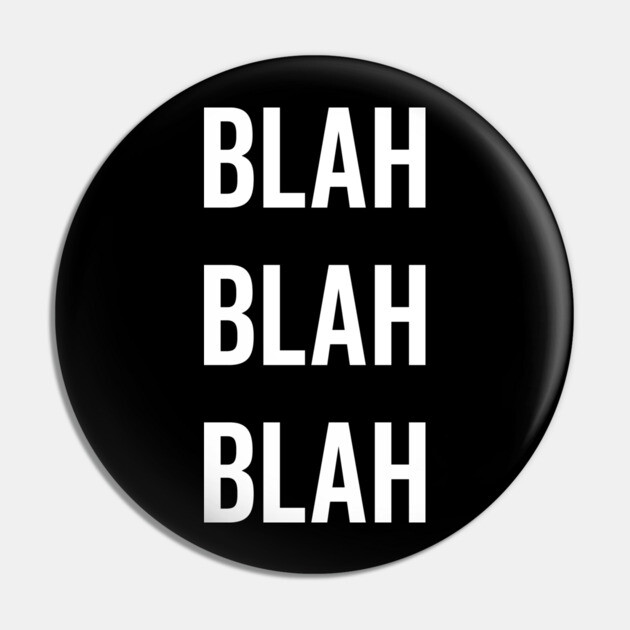 Blah Blah Blah Pin by Frank Ring