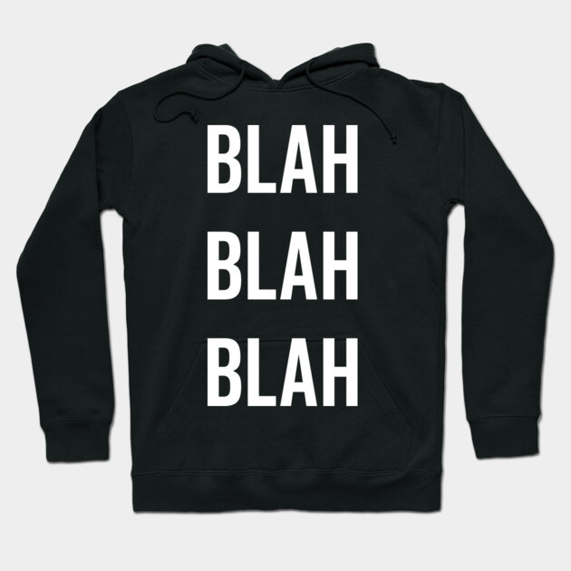 Blah Blah Blah Hoodie by Frank Ring