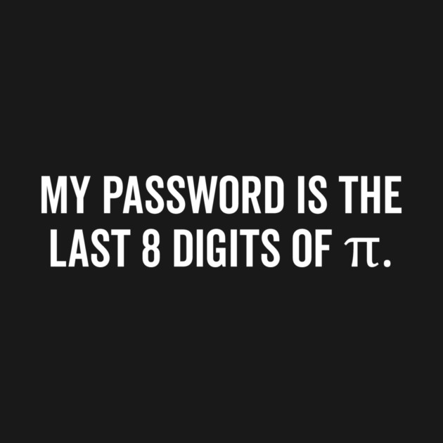 My Password is the Last 8 Digits of Pi by Frank Ring