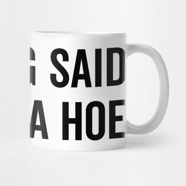 My Dog Said You’re a Hoe by Frank Ring