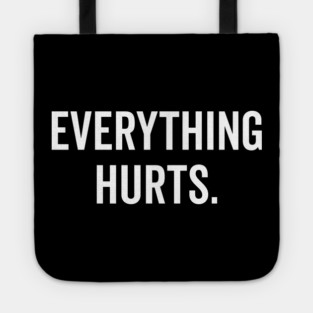 Everything Hurts Tote
