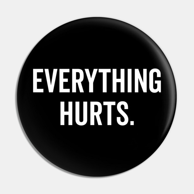 Everything Hurts Pin by Frank Ring
