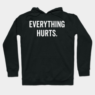 Everything Hurts Hoodie