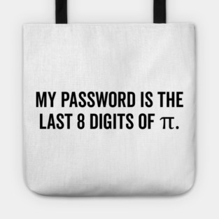 My Password is the Last 8 Digits of Pi Tote
