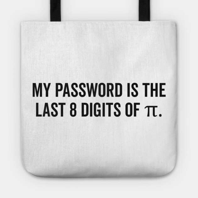 My Password is the Last 8 Digits of Pi Tote by Frank Ring