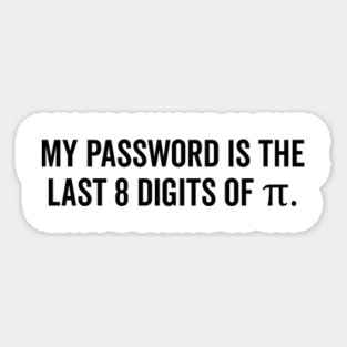 My Password is the Last 8 Digits of Pi Magnet