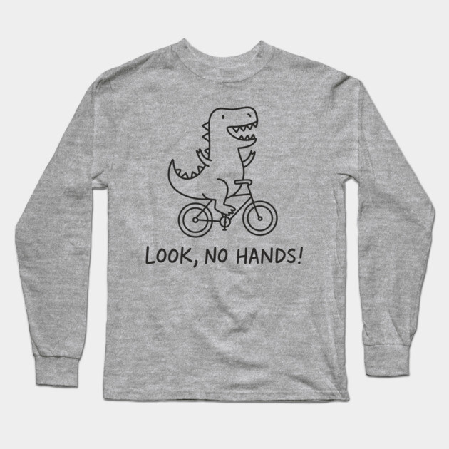 Funny T-Rex on Bicycle Look No Hands Cycling Humor Long Sleeve T-Shirt by Anticorporati