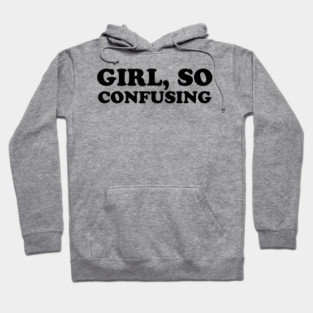 Girl, So Confusing Hoodie