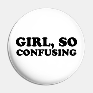 Girl, So Confusing Pin
