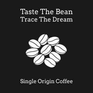 Taste The Bean Trace The Dream Coffee Design T-Shirt