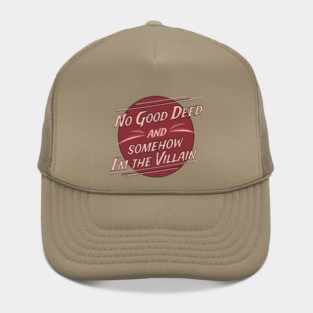 No Good Deed and Somehow I'm the Villain – Funny Drama Queen Tee Hat