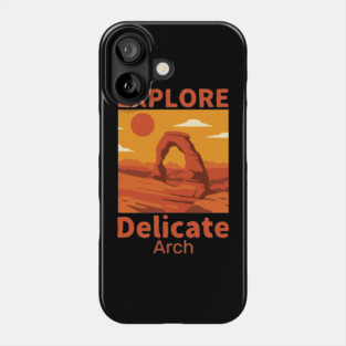 Explore Delicate Arch - Vintage Retro Adventure Phone Case