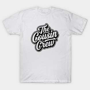 The Cousin Crew T-Shirt