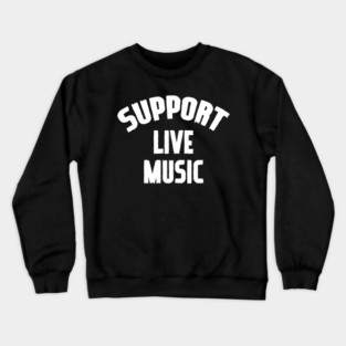 Support Live Music Crewneck Sweatshirt