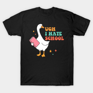 Ugh I Hate School T-Shirt