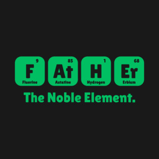 Father The Noble Element T-Shirt