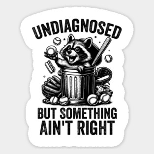 Undiagnosed-But-Something-Ain't-Right-Funny-Mischievous-Raccoon-Rock-and-Roll Sticker