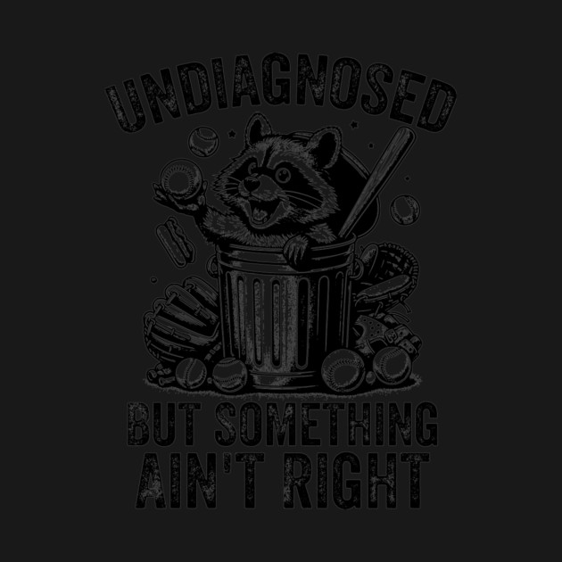 Undiagnosed-But-Something-Ain't-Right-Funny-Mischievous-Raccoon-Rock-and-Roll by ArtistTee ⭐⭐⭐⭐⭐
