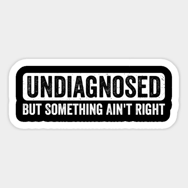 Undiagnosed But Something Ain’t Right Magnet by ArtistTee ⭐⭐⭐⭐⭐