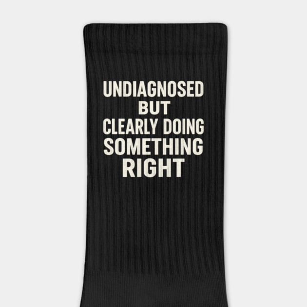 Undiagnosed But Something Ain't Right by ArtistTee ⭐⭐⭐⭐⭐
