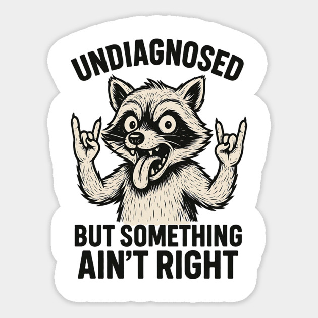 Undiagnosed But Something Ain't Right Funny Raccon Magnet by ArtistTee ⭐⭐⭐⭐⭐
