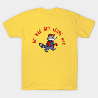 no war but class war (cartoon racoon) T-Shirt