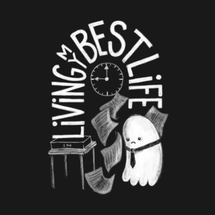 Living My Best Life - Existential Dead Ironic Ghost T-Shirt