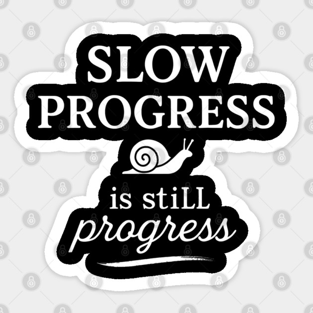 Slow Progress Is Still Progress Motivational Gift Sticker by Harriet's Store