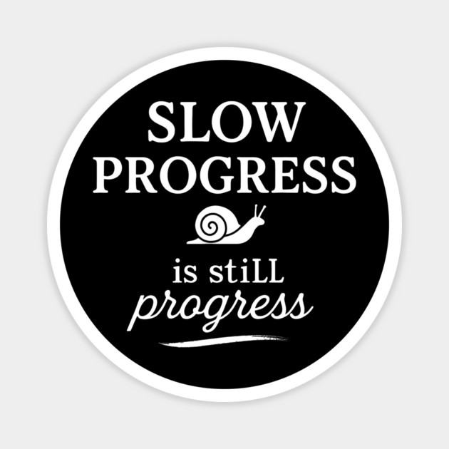 Slow Progress Is Still Progress Motivational Gift Magnet by Harriet's Store